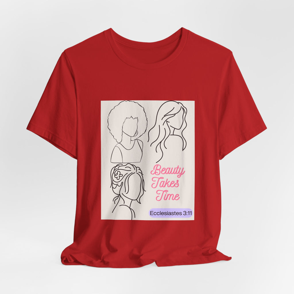 Beauty Takes Time Tee — Ecclesiastes 3:11 Inspirational Women’s T-Shirt